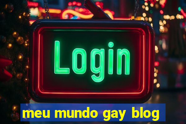 meu mundo gay blog